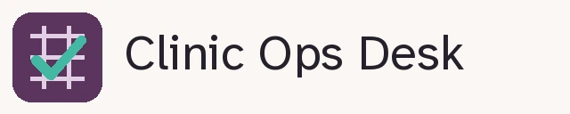 Clinic Ops Desk